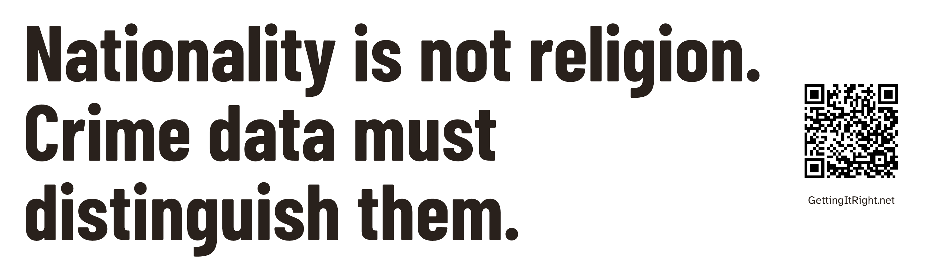 Nationality is not religion. Crime data must distinguish them. — Bumper sticker artwork with its topic QR code.